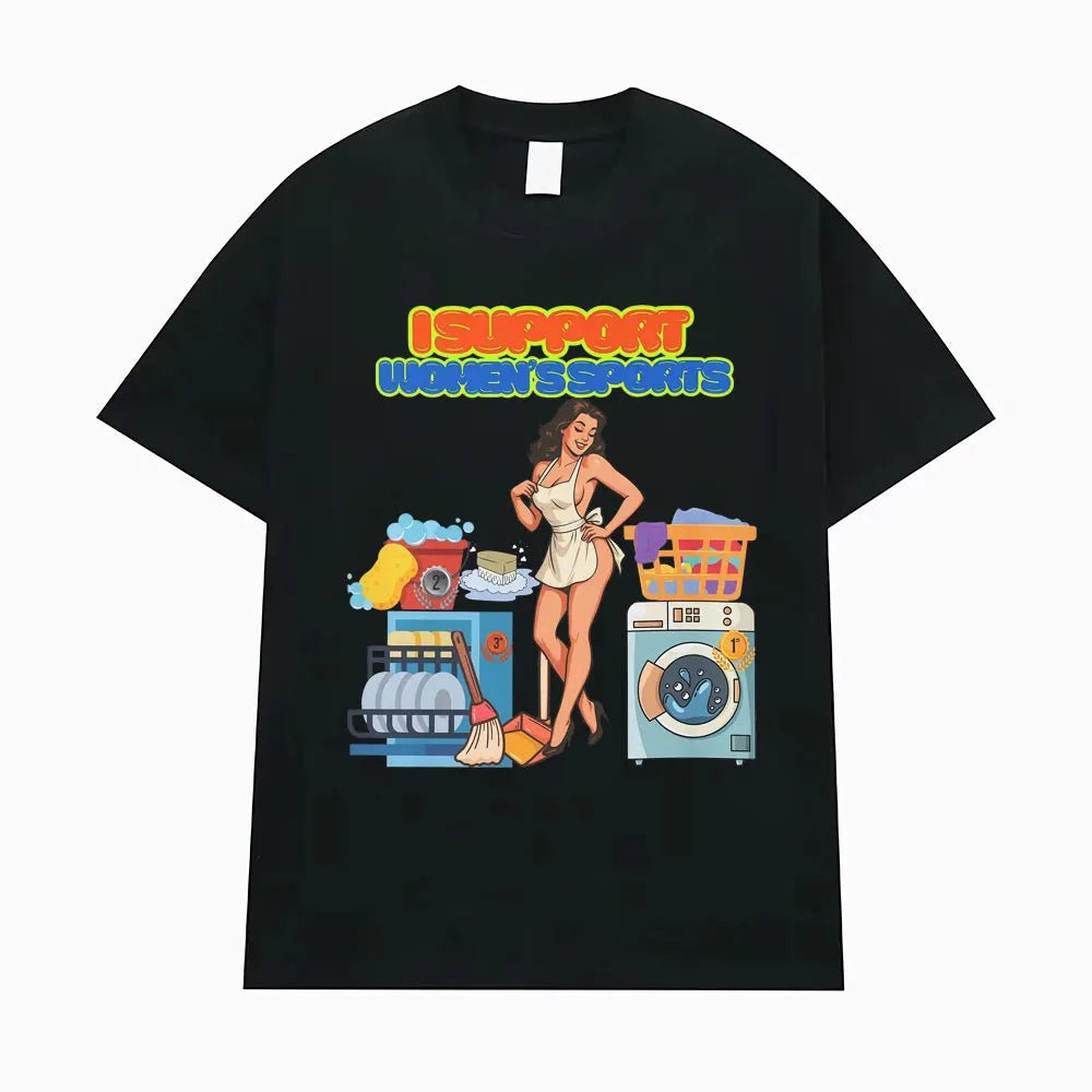 I Support Women's Sports Funny Offensive Sarcastic Humor T-shirt Men Women T Shirt Streetwears Fashion Hip Hop Clothing T Shirts - lily supply